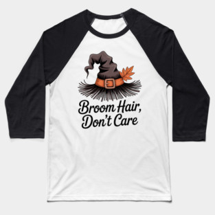 Broom Hair Don't Care Baseball T-Shirt