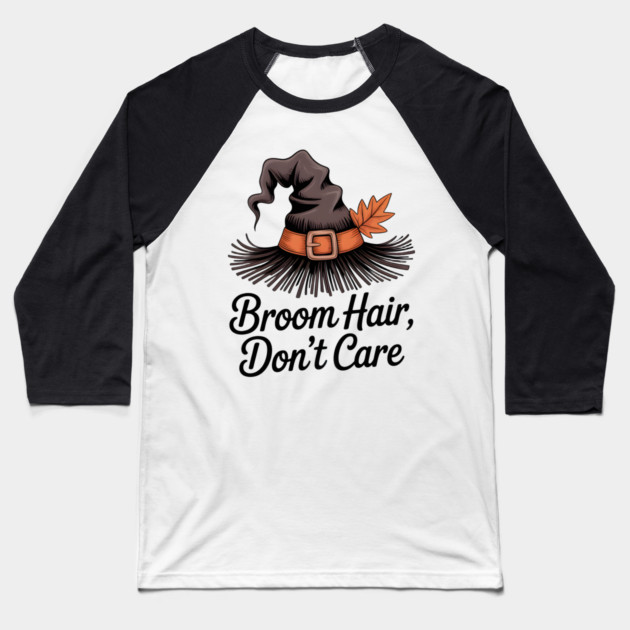 Broom Hair Don't Care Baseball T-Shirt by Frank Ring