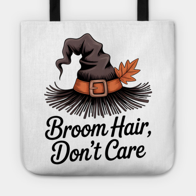 Broom Hair Don't Care Tote by Frank Ring