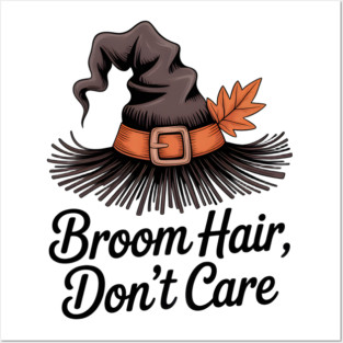 Broom Hair Don't Care Posters and Art