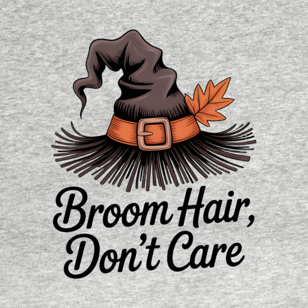 Broom Hair Don't Care by Frank Ring