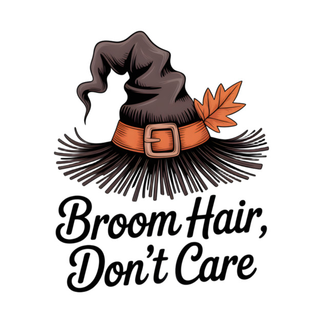 Broom Hair Don't Care by Frank Ring