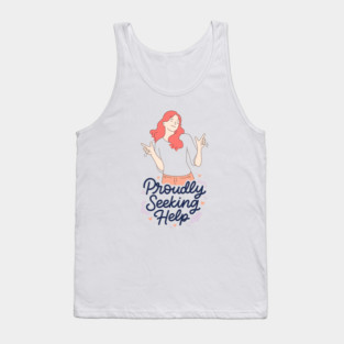 Proudly Seeking Help Tank Top