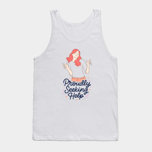 Proudly Seeking Help Tank Top by Fauzi's Store
