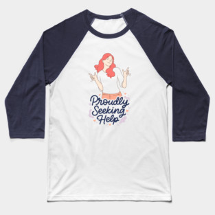 Proudly Seeking Help Baseball T-Shirt