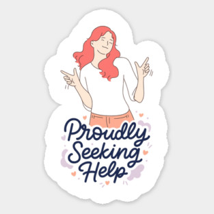 Proudly Seeking Help Sticker