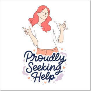 Proudly Seeking Help Posters and Art