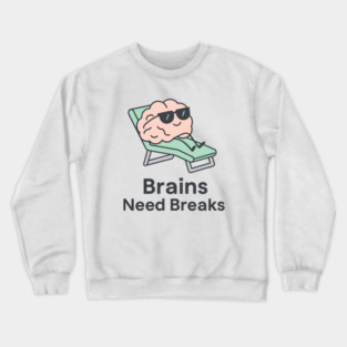 Brains Need Breaks Crewneck Sweatshirt