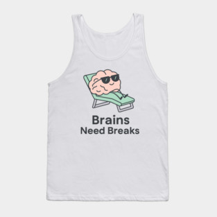 Brains Need Breaks Tank Top