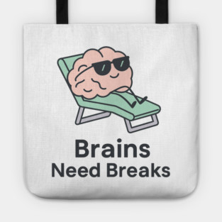 Brains Need Breaks Tote