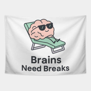 Brains Need Breaks Tapestry