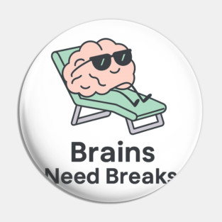 Brains Need Breaks Pin