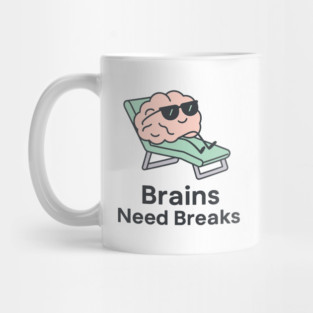 Brains Need Breaks Mug