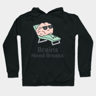 Brains Need Breaks Hoodie