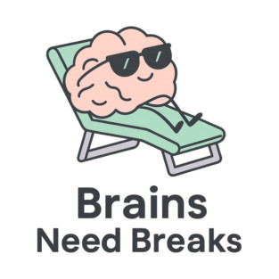 Brains Need Breaks T-Shirt