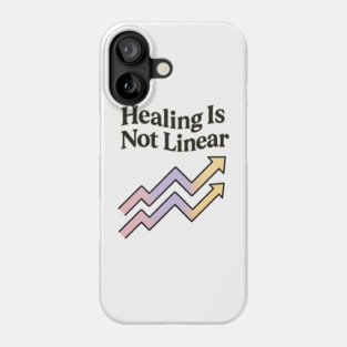 Healing Is Not Linear Phone Case