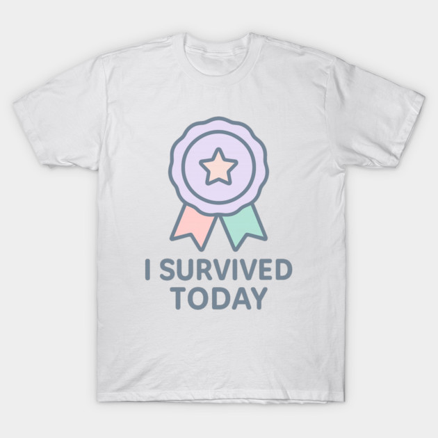 I Survived Today T-Shirt by Fauzi's Store