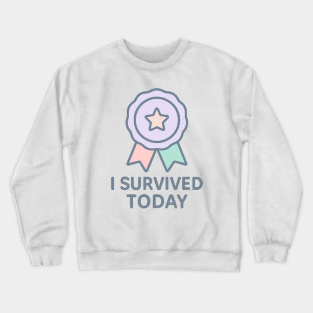 I Survived Today Crewneck Sweatshirt by Fauzi's Store