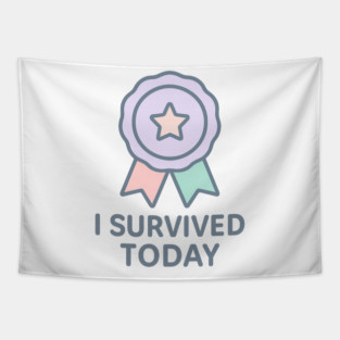 I Survived Today Tapestry