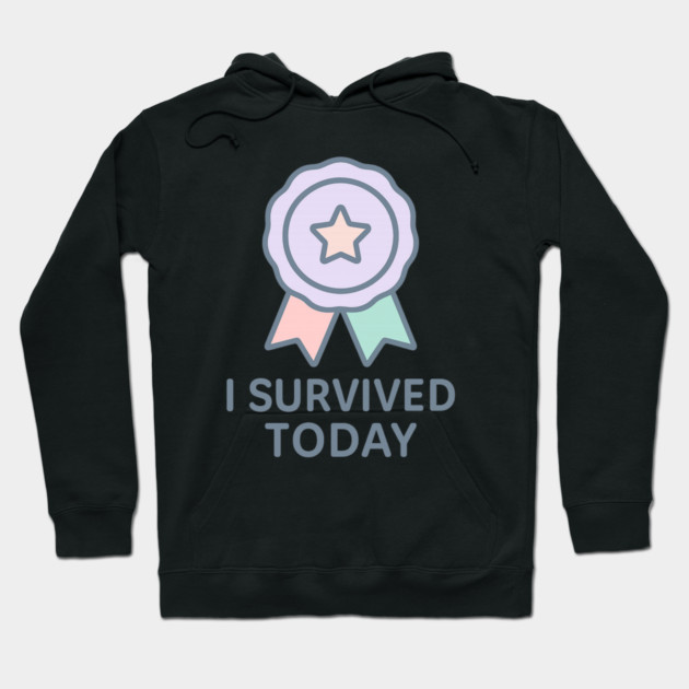 I Survived Today Hoodie by Fauzi's Store