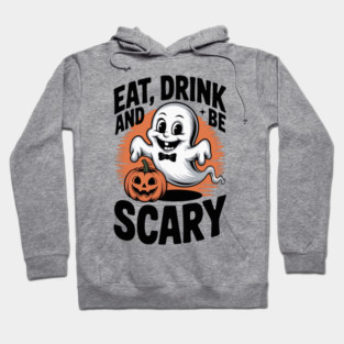 Eat Drink and Be Scary Hoodie