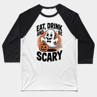 Eat Drink and Be Scary Baseball T-Shirt