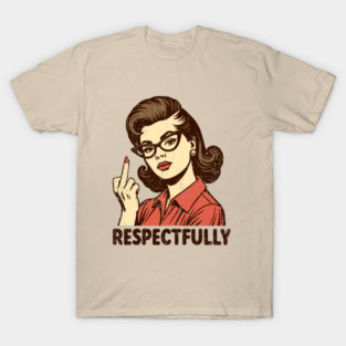 Sassy Woman Flipping Off Middle Finger Sarcasm T-Shirt