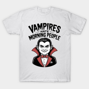 Vampires Hate Morning People T-Shirt