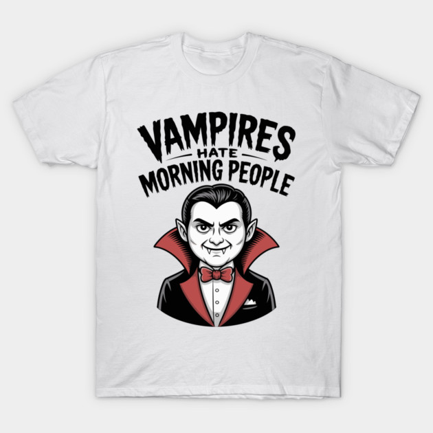 Vampires Hate Morning People T-Shirt by Frank Ring