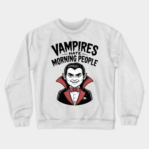 Vampires Hate Morning People Crewneck Sweatshirt by Frank Ring
