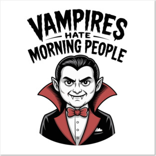 Vampires Hate Morning People Posters and Art