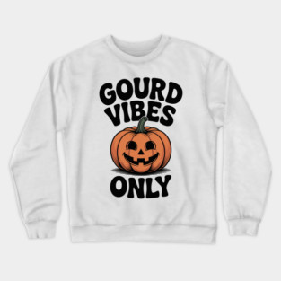Gourd Vibes Only Crewneck Sweatshirt