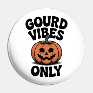 Gourd Vibes Only Pin