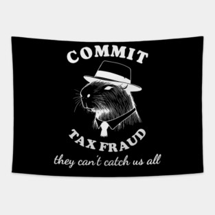 Commit Tax Fraud They Can t Catch Us All Capybara Apparel Tapestry