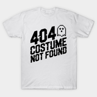 404 Costume Not Found T-Shirt