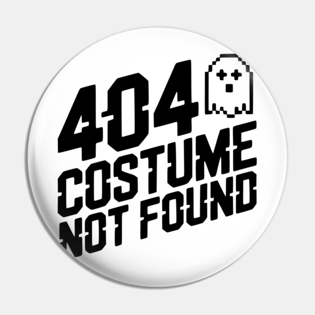404 Costume Not Found Pin by Frank Ring