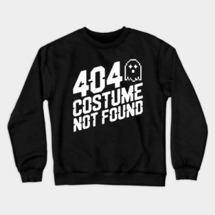 404 Costume Not Found Crewneck Sweatshirt