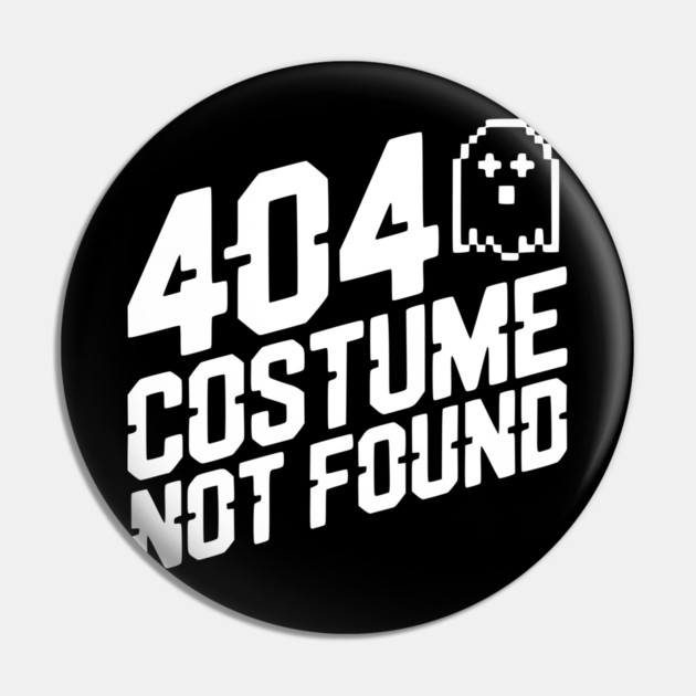 404 Costume Not Found Pin by Frank Ring