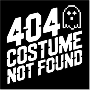 404 Costume Not Found Posters and Art