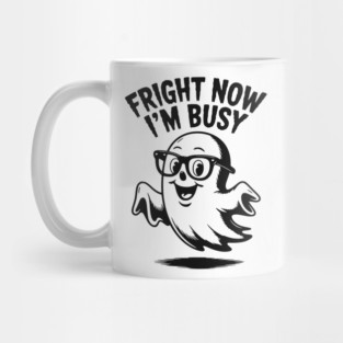 Fright Now I'm Busy Mug