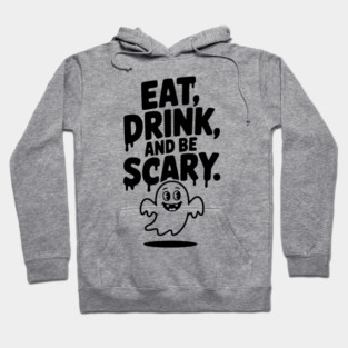 Eat Drink and Be Scary Hoodie