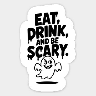 Eat Drink and Be Scary Sticker