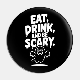 Eat Drink and Be Scary Pin