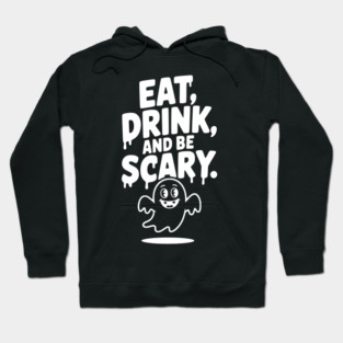 Eat Drink and Be Scary Hoodie