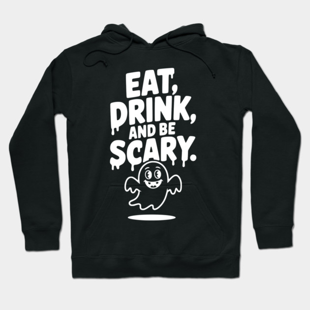 Eat Drink and Be Scary Hoodie by Frank Ring