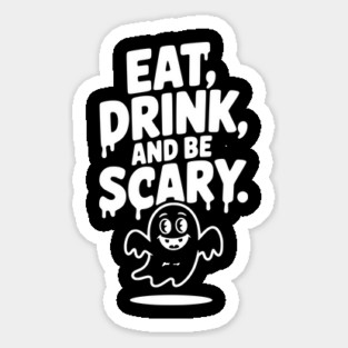 Eat Drink and Be Scary Sticker