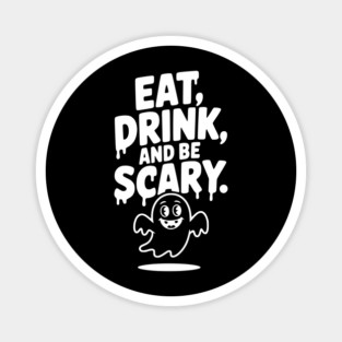 Eat Drink and Be Scary Magnet