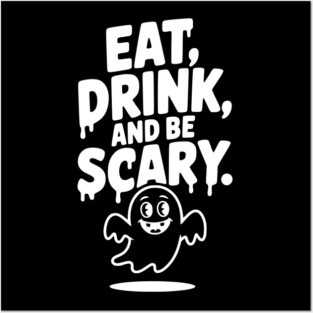 Eat Drink and Be Scary Posters and Art