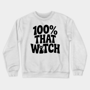 100% That Witch Crewneck Sweatshirt