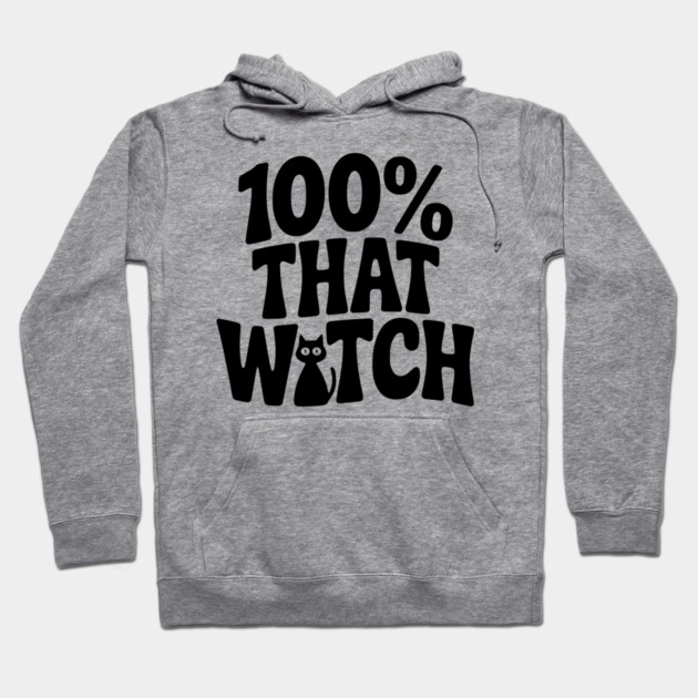100% That Witch Hoodie by Frank Ring